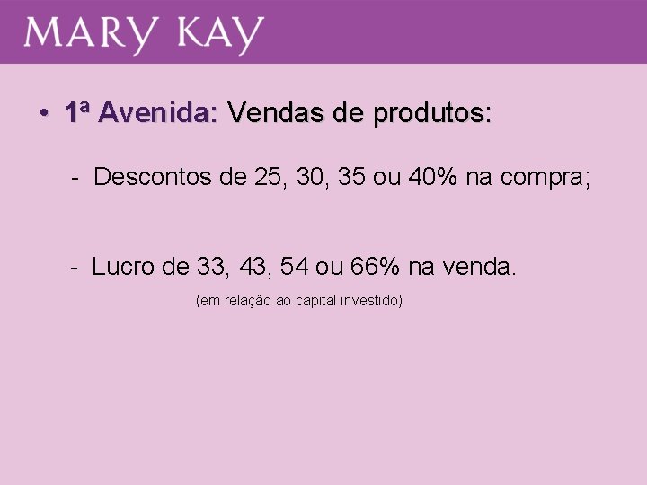  • 1ª Avenida: Vendas de produtos: - Descontos de 25, 30, 35 ou