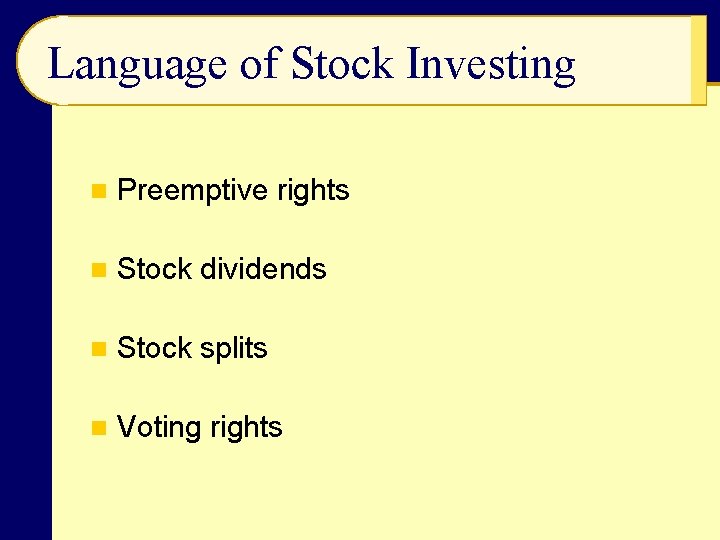 Language of Stock Investing n Preemptive rights n Stock dividends n Stock splits n