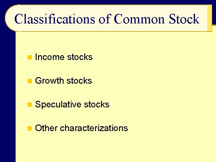 Classifications of Common Stock n Income stocks n Growth stocks n Speculative stocks n