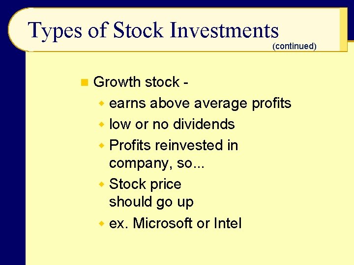 Types of Stock Investments (continued) n Growth stock w earns above average profits w