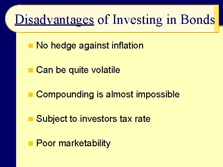 Disadvantages of Investing in Bonds n No hedge against inflation n Can be quite