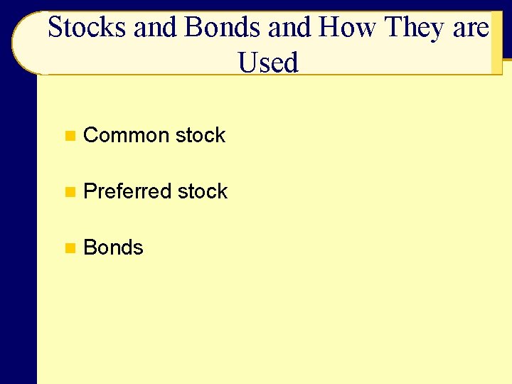 Stocks and Bonds and How They are Used n Common stock n Preferred stock