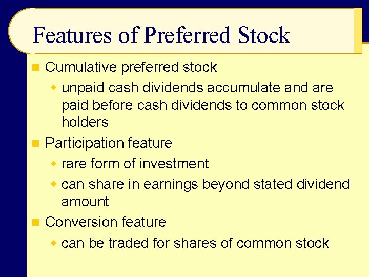 Features of Preferred Stock Cumulative preferred stock w unpaid cash dividends accumulate and are