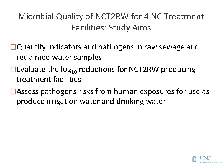 Microbial Quality of NCT 2 RW for 4 NC Treatment Facilities: Study Aims �Quantify