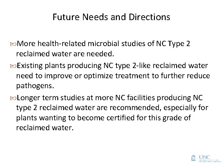 Future Needs and Directions More health-related microbial studies of NC Type 2 reclaimed water