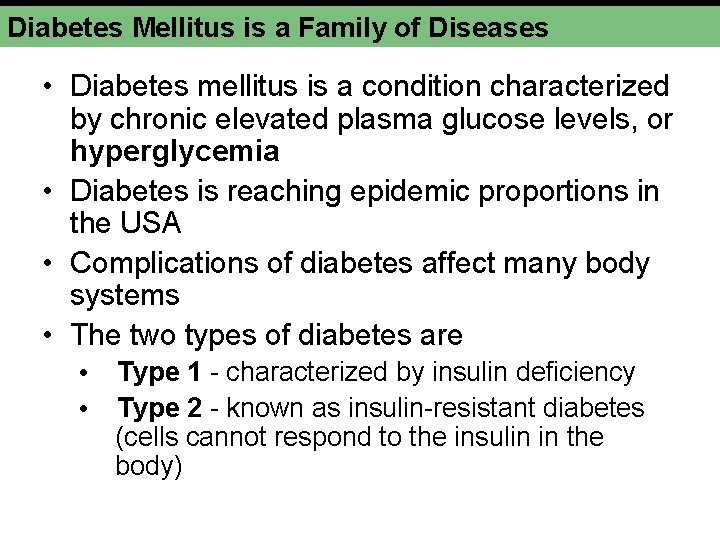 Diabetes Mellitus is a Family of Diseases • Diabetes mellitus is a condition characterized