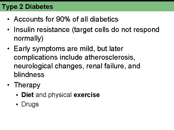 Type 2 Diabetes • Accounts for 90% of all diabetics • Insulin resistance (target