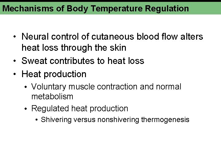 Mechanisms of Body Temperature Regulation • Neural control of cutaneous blood flow alters heat