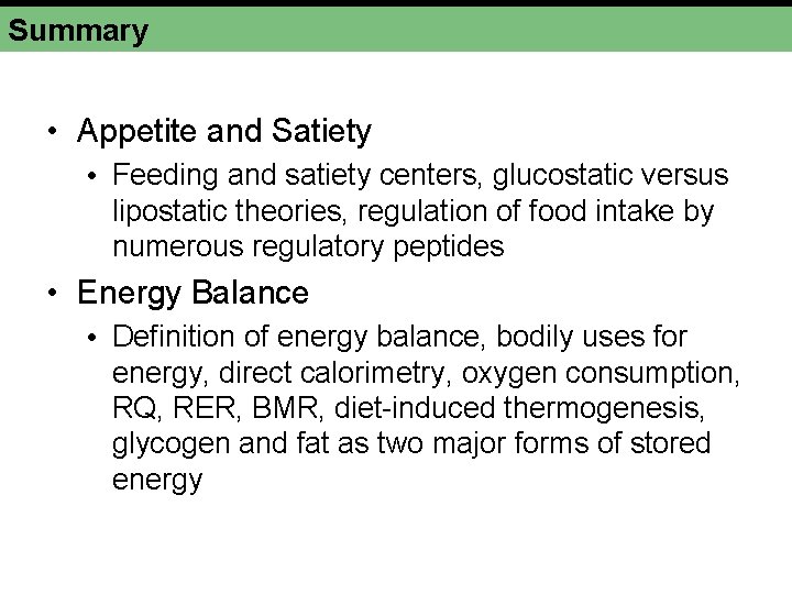 Summary • Appetite and Satiety • Feeding and satiety centers, glucostatic versus lipostatic theories,