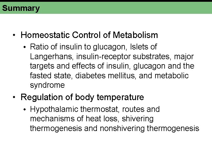Summary • Homeostatic Control of Metabolism • Ratio of insulin to glucagon, Islets of