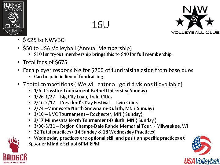 16 U • $ 625 to NWVBC • $50 to USA Volleyball (Annual Membership)
