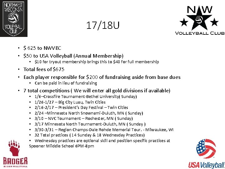 17/18 U • $ 625 to NWVBC • $50 to USA Volleyball (Annual Membership)