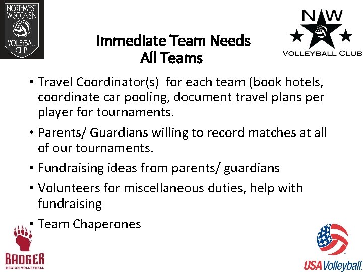 Immediate Team Needs All Teams • Travel Coordinator(s) for each team (book hotels, coordinate