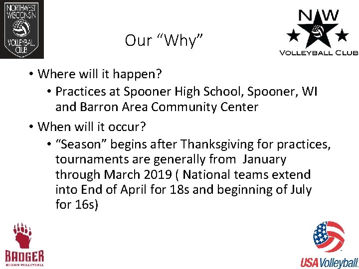 Our “Why” • Where will it happen? • Practices at Spooner High School, Spooner,