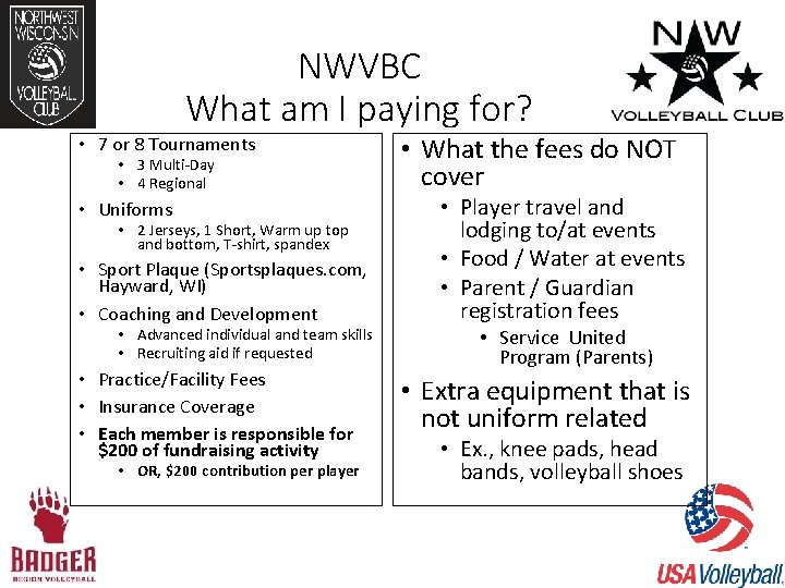 NWVBC What am I paying for? • 7 or 8 Tournaments • 3 Multi-Day