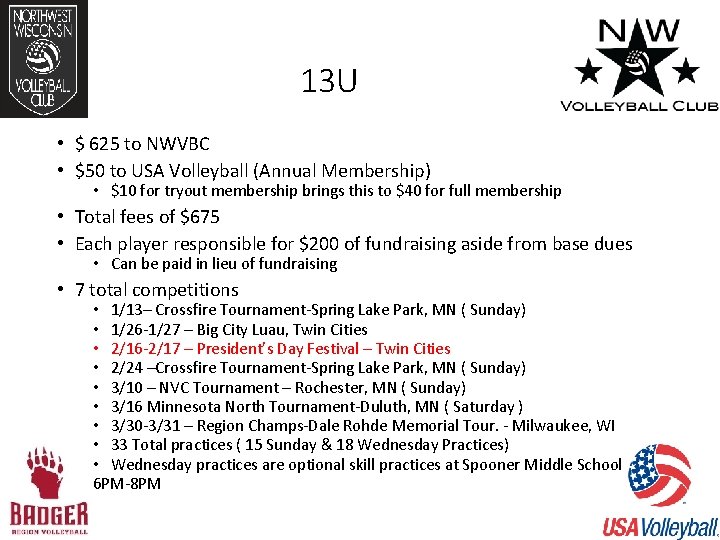 13 U • $ 625 to NWVBC • $50 to USA Volleyball (Annual Membership)