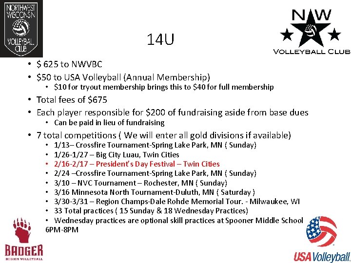 14 U • $ 625 to NWVBC • $50 to USA Volleyball (Annual Membership)