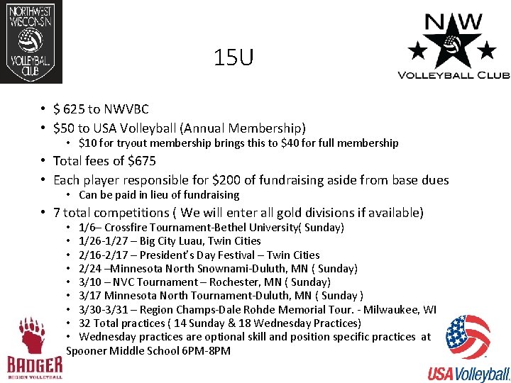 15 U • $ 625 to NWVBC • $50 to USA Volleyball (Annual Membership)