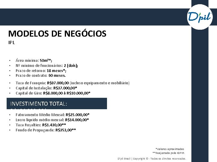 MODELOS DE NEGÓCIOS IPL • • Área mínima: 50 m²*; Nº mínimo de funcionários: