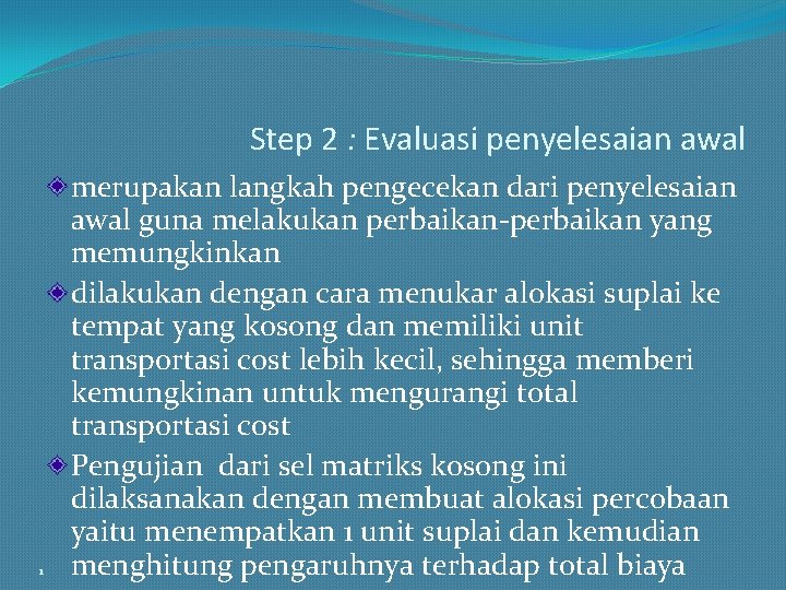 Step 2 : Evaluasi penyelesaian awal 1 merupakan langkah pengecekan dari penyelesaian awal guna