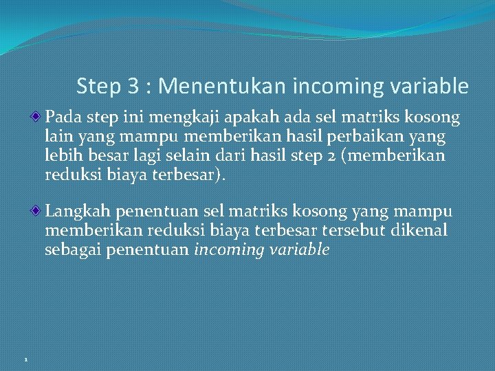 Step 3 : Menentukan incoming variable Pada step ini mengkaji apakah ada sel matriks