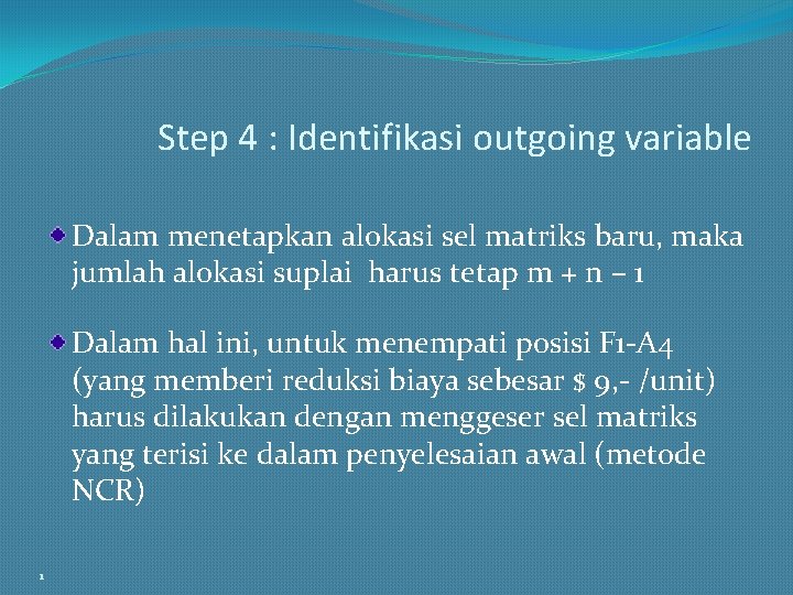 Step 4 : Identifikasi outgoing variable Dalam menetapkan alokasi sel matriks baru, maka jumlah