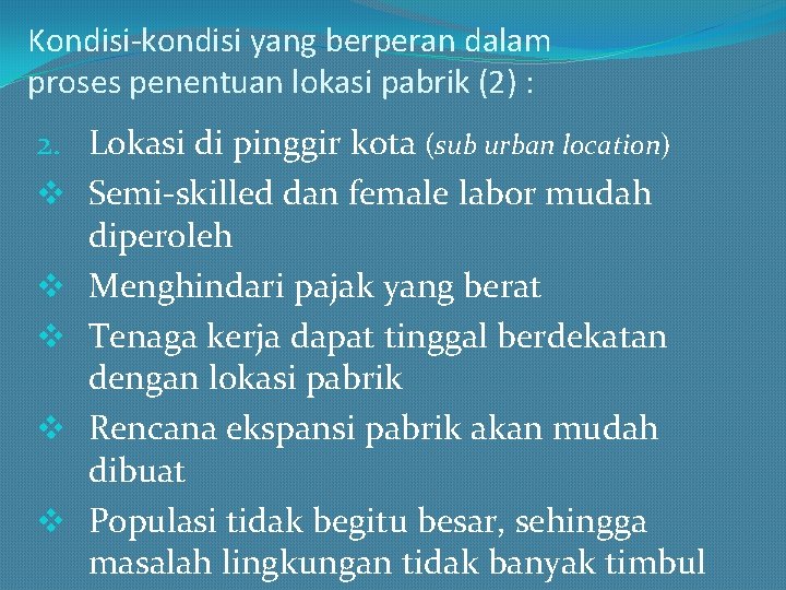 Kondisi-kondisi yang berperan dalam proses penentuan lokasi pabrik (2) : 2. Lokasi di pinggir