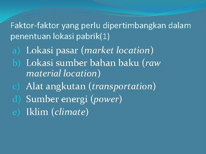Faktor-faktor yang perlu dipertimbangkan dalam penentuan lokasi pabrik(1) a) Lokasi pasar (market location) b)