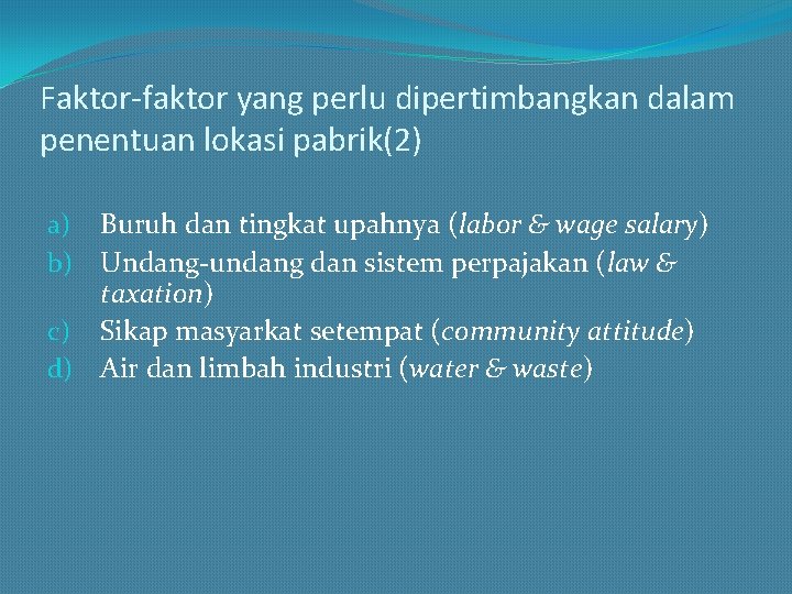 Faktor-faktor yang perlu dipertimbangkan dalam penentuan lokasi pabrik(2) a) Buruh dan tingkat upahnya (labor