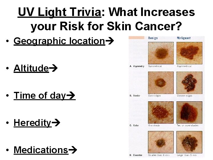 UV Light Trivia: What Increases your Risk for Skin Cancer? • Geographic location •