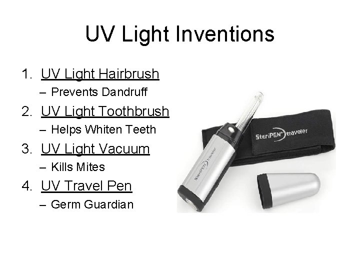 UV Light Inventions 1. UV Light Hairbrush – Prevents Dandruff 2. UV Light Toothbrush