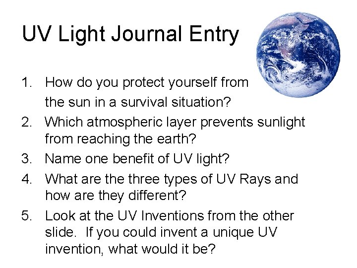 UV Light Journal Entry 1. How do you protect yourself from the sun in