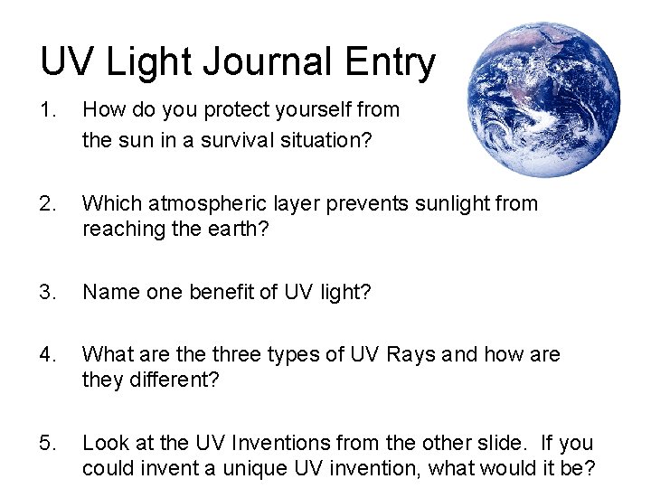 UV Light Journal Entry 1. How do you protect yourself from the sun in