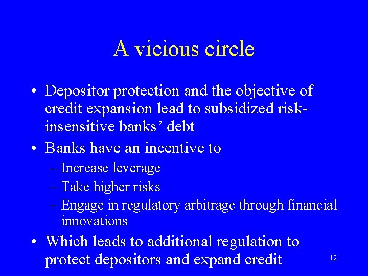 A vicious circle • Depositor protection and the objective of credit expansion lead to