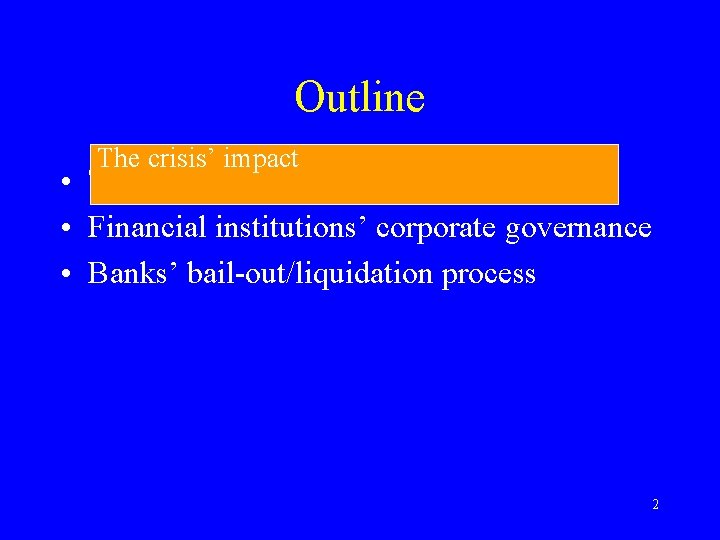 Outline The crisis’ impact • The crisis’ impact • Financial institutions’ corporate governance •