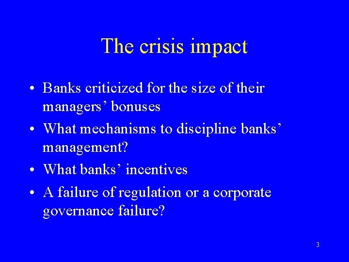 The crisis impact • Banks criticized for the size of their managers’ bonuses •