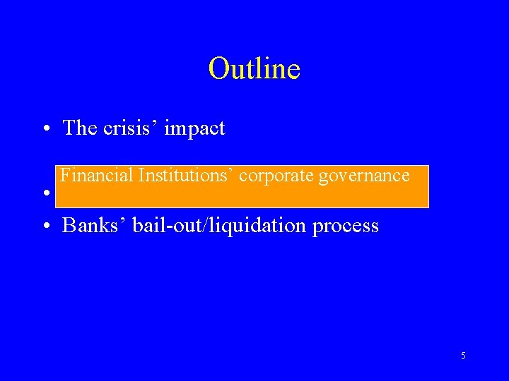 Outline • The crisis’ impact Financial Institutions’ corporate governance • • Banks’ bail-out/liquidation process