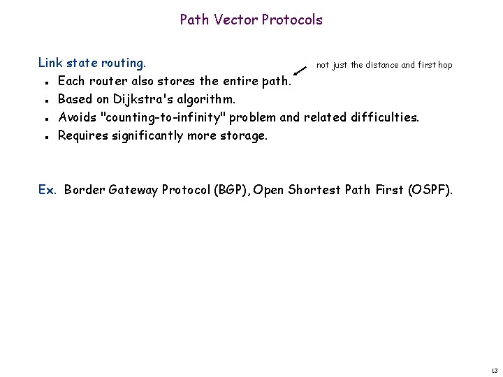 Path Vector Protocols Link state routing. not just the distance and first hop Each