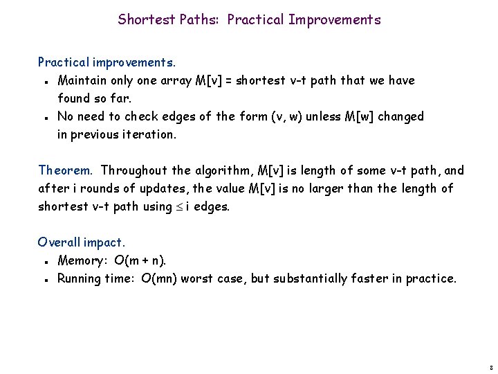Shortest Paths: Practical Improvements Practical improvements. Maintain only one array M[v] = shortest v-t