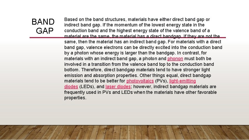 BAND GAP Based on the band structures, materials have either direct band gap or