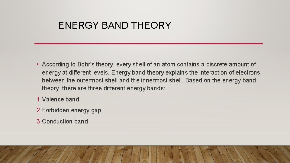 ENERGY BAND THEORY • According to Bohr’s theory, every shell of an atom contains