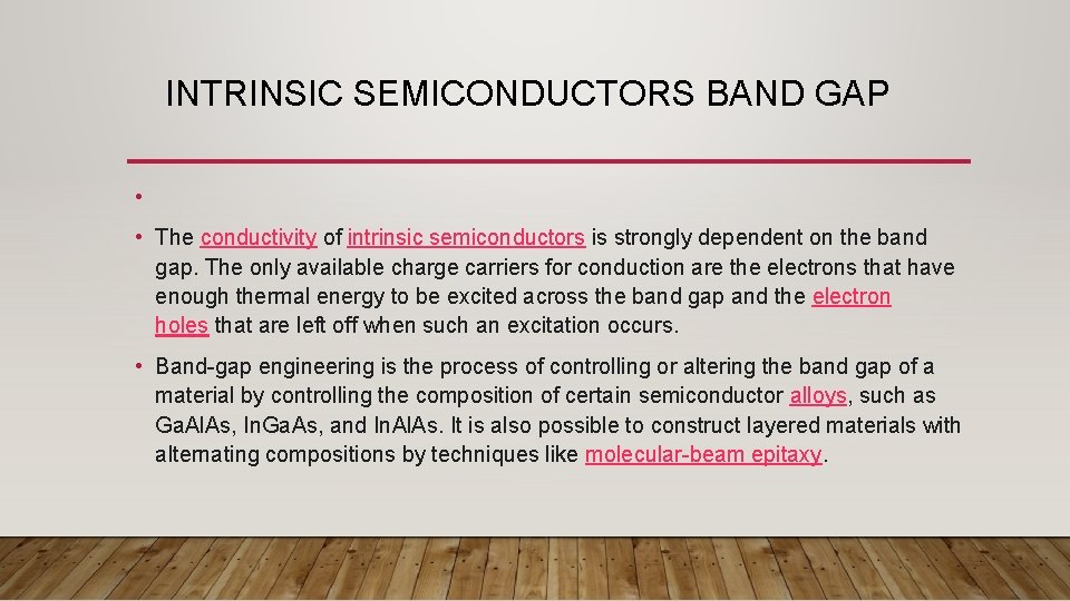 INTRINSIC SEMICONDUCTORS BAND GAP • • The conductivity of intrinsic semiconductors is strongly dependent