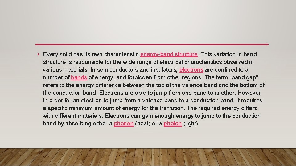  • Every solid has its own characteristic energy-band structure. This variation in band