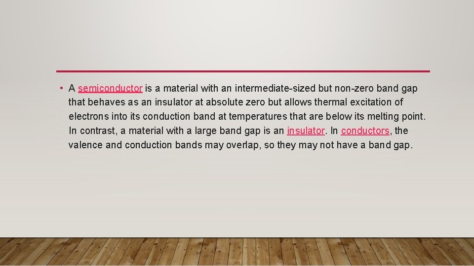  • A semiconductor is a material with an intermediate-sized but non-zero band gap