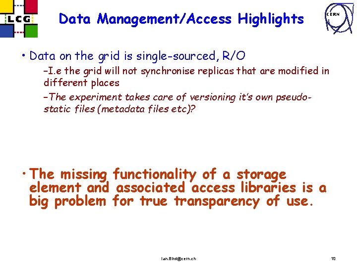 Data Management/Access Highlights CERN • Data on the grid is single-sourced, R/O –I. e