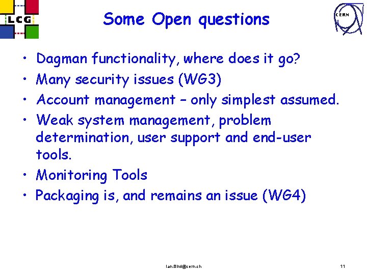 Some Open questions CERN • • Dagman functionality, where does it go? Many security