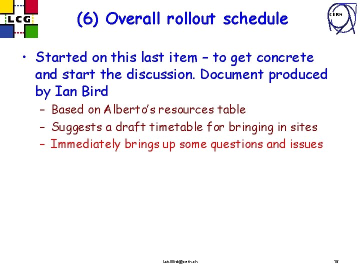 (6) Overall rollout schedule CERN • Started on this last item – to get