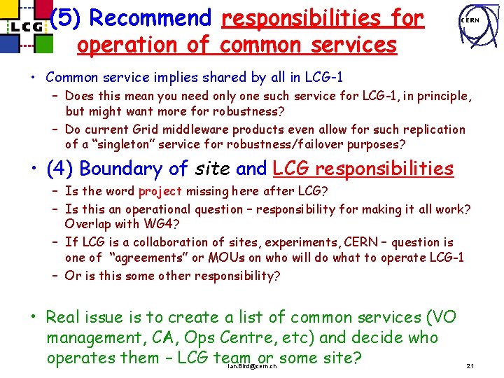 (5) Recommend responsibilities for operation of common services CERN • Common service implies shared