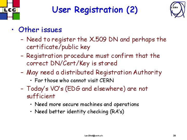 User Registration (2) CERN • Other issues – Need to register the X. 509