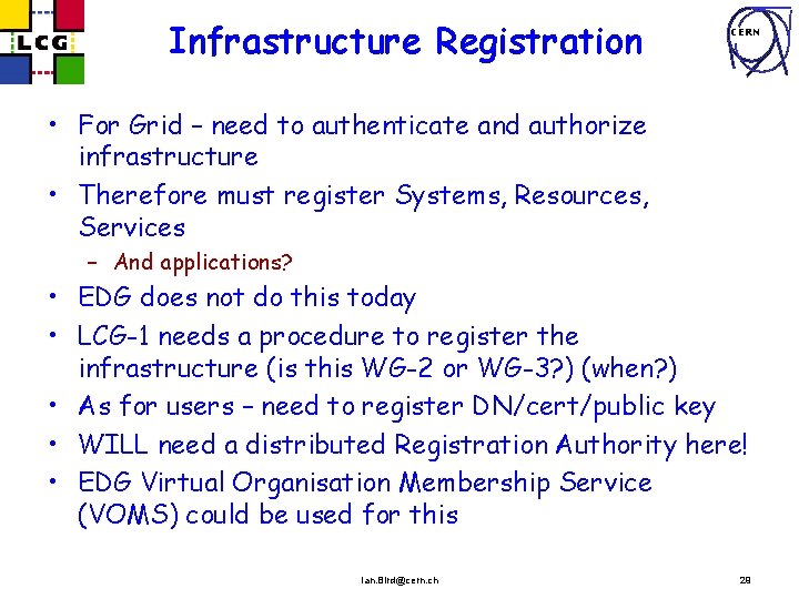 Infrastructure Registration CERN • For Grid – need to authenticate and authorize infrastructure •